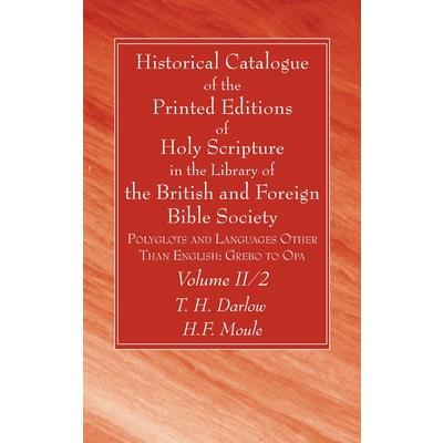 Historical Catalogue of the Printed Editions of Holy Scripture in the Library of the British and Foreign Bible Society, Volume II, 2