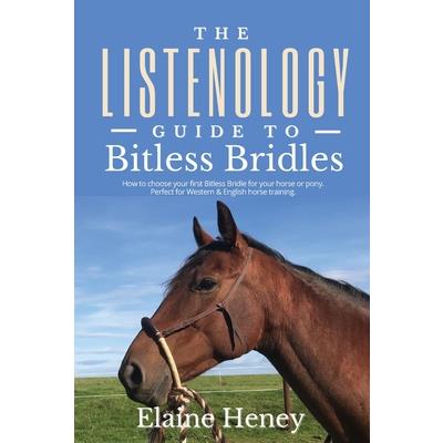 The Listenology Guide to Bitless Bridles for Horses - How to choose your first Bitless Bridle for your horse or pony Perfect for Western & English horse training