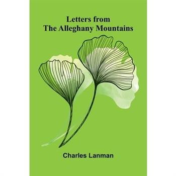 Letters from the Alleghany Mountains