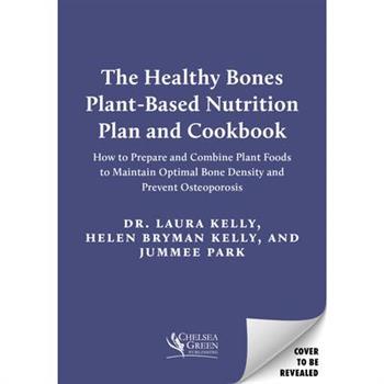 The Healthy Bones Plant-Based Nutrition Plan and Cookbook