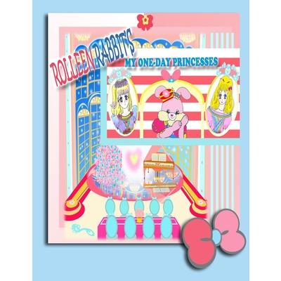 Rolleen Rabbit’s My One-Day Princesses