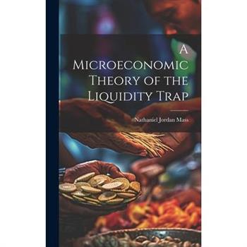 A Microeconomic Theory of the Liquidity Trap