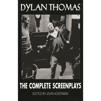 Dylan Thomas: The Complete Screenplays