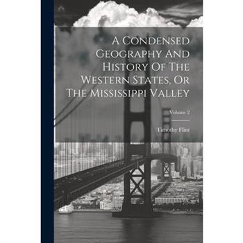 A Condensed Geography And History Of The Western States, Or The Mississippi Valley; Volume 2