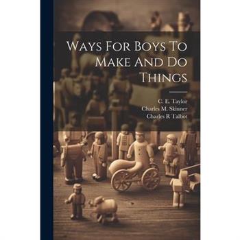 Ways For Boys To Make And Do Things