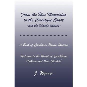 From the Blue Mountains to the Corentyne Coast -and the Islands between-