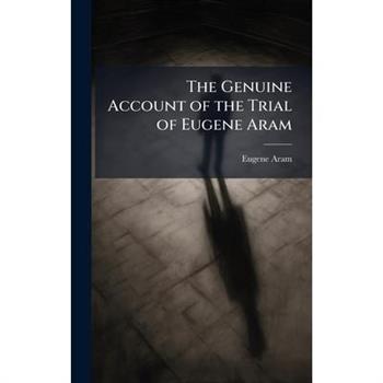 The Genuine Account of the Trial of Eugene Aram