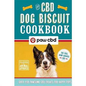 The CBD Dog Biscuit Cookbook