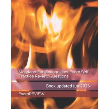 Maryland Fire Extinguisher Exam Self Practice Review Questions