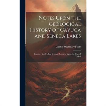 Notes Upon the Geological History of Cayuga and Seneca Lakes