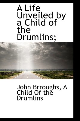 A Life Unveiled by a Child of the Drumlins;