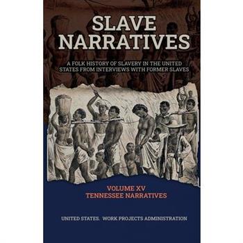 Slave Narratives Volume XV Tennessee Narratives