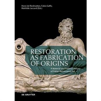 Restoration as Fabrication of Origins