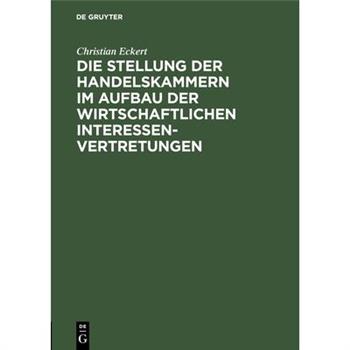 Die Stellung der Handelskammern im Aufbau der wirtschaftlichen Interessenvertretungen