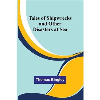 Tales of Shipwrecks and Other Disasters at Sea