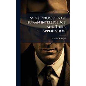 Some Principles of Human Intelligence and Their Application