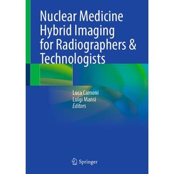 Nuclear Medicine Hybrid Imaging for Radiographers & Technologists