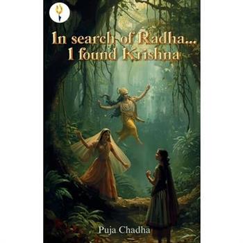 In search of Radha I found Krishna