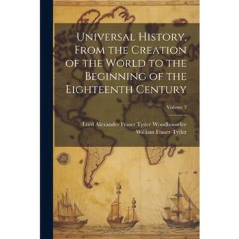 Universal History, From the Creation of the World to the Beginning of the Eighteenth Century; Volume 3