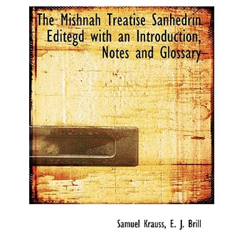 The Mishnah Treatise Sanhedrin Editegd with an Introduction, Notes and Glossary