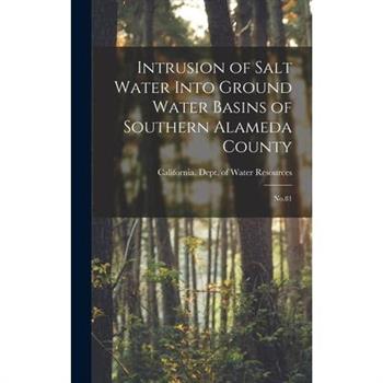 Intrusion of Salt Water Into Ground Water Basins of Southern Alameda County