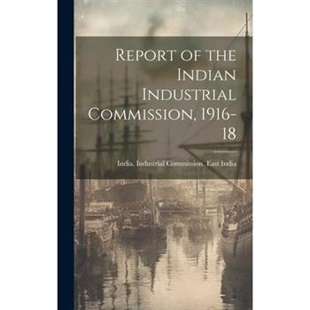 Report of the Indian Industrial Commission, 1916-18