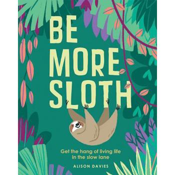 Be More Sloth