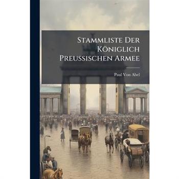 Stammliste Der K繹niglich Preussischen Armee
