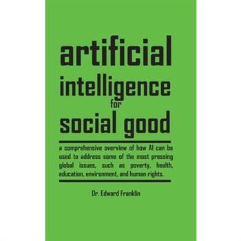 Artificial Intelligence for Social Good (Hardcover Edition)