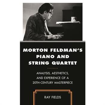 Morton Feldman’s Piano and String Quartet