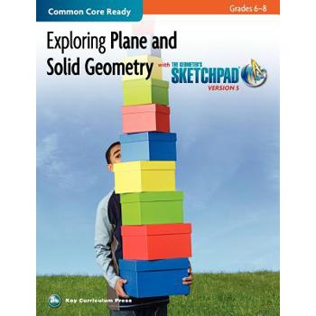 Exploring Plane and Solid Geometry in Grades 6-8 With the Geometer's Sketchpad Version 5