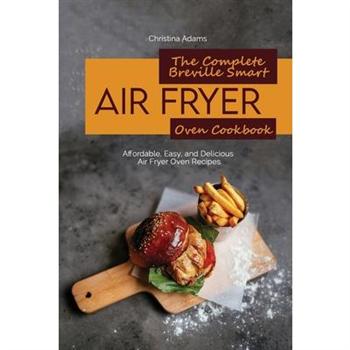 The Complete Breville Smart Air Fryer Oven Cookbook