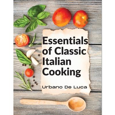 Essentials of Classic Italian Cooking