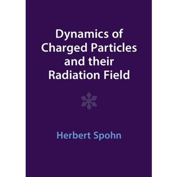 Dynamics of Charged Particles and Their Radiation Field