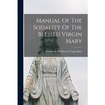 Manual Of The Sodality Of The Blessed Virgin Mary
