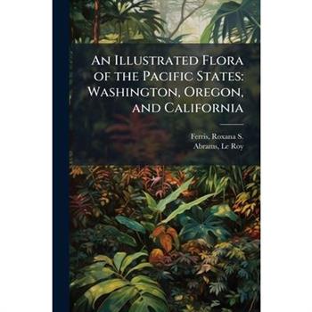 An Illustrated Flora of the Pacific States