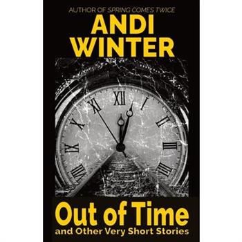 Out of Time and Other Very Short Stories