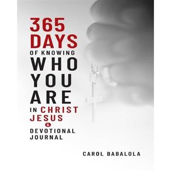 365-Days of Knowing Who You Are in Christ Jesus & Devotional Journal