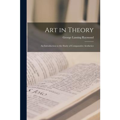 Art in Theory; an Introduction to the Study of Comparative Aesthetics