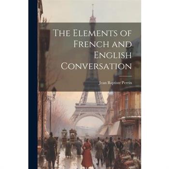 The Elements of French and English Conversation