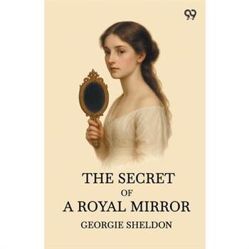 The Secret Of A Royal Mirror
