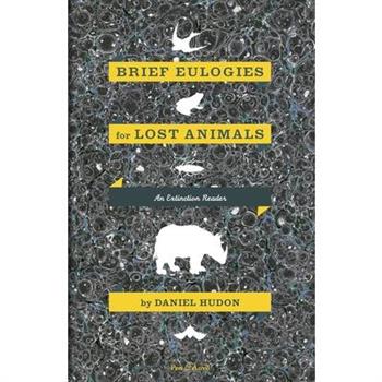 Brief Eulogies for Lost Animals