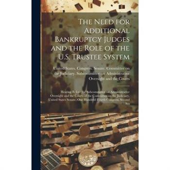 The Need for Additional Bankruptcy Judges and the Role of the U.S. Trustee System