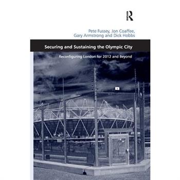 Securing and Sustaining the Olympic CityReconfiguring London for 2012 and Beyond