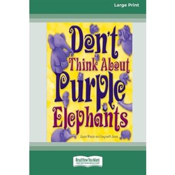 Don't Think About Purple Elephants [Standard Large Print 16 Pt Edition]