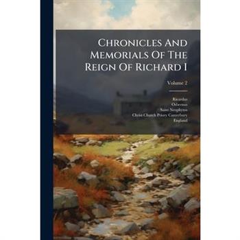 Chronicles And Memorials Of The Reign Of Richard I