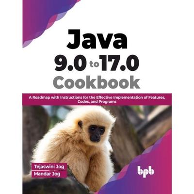 Java 9.0 to 17.0 Cookbook