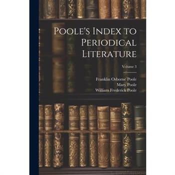 Poole’s Index to Periodical Literature; Volume 3