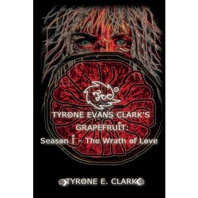 Tyrone Evans Clark’s Grapefruit: Season I, 1