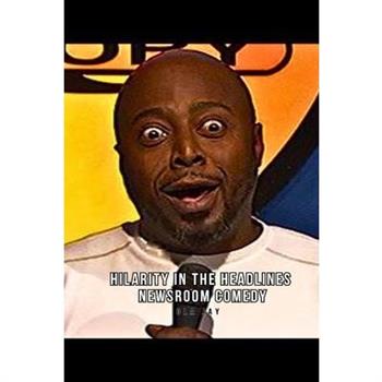 Hilarity in the Headlines